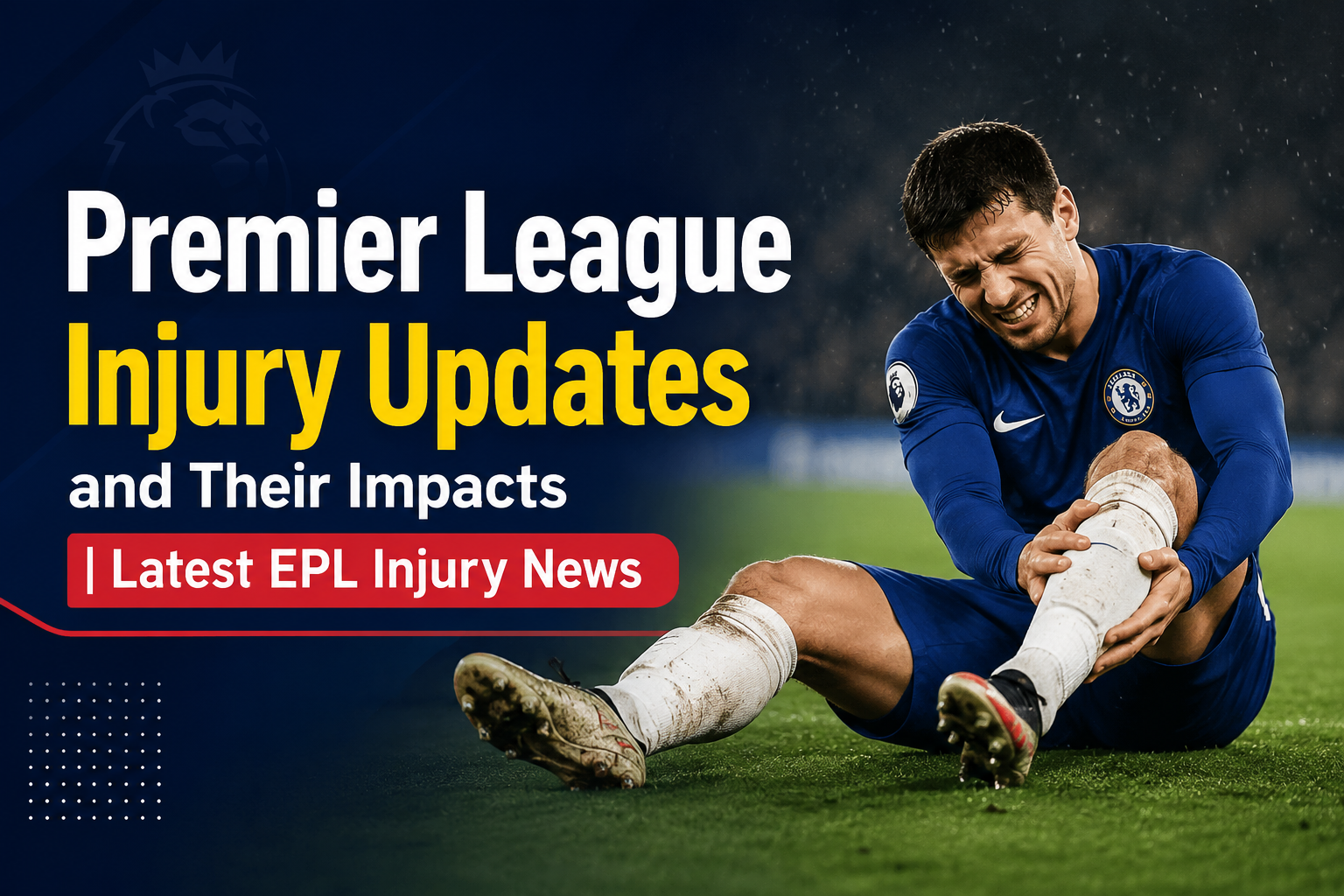 Premier League Injury Updates and Their Impacts | Latest EPL Injury News
